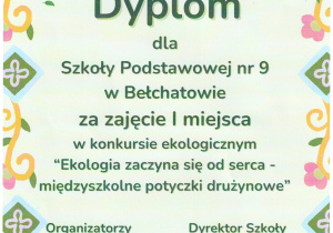 Dyplom z napisem: dla Szkoły Podstawowej nr 9 za zajęcie 1 miejsca w konkursie ekologicznymEkologia zaczyna się od serc.