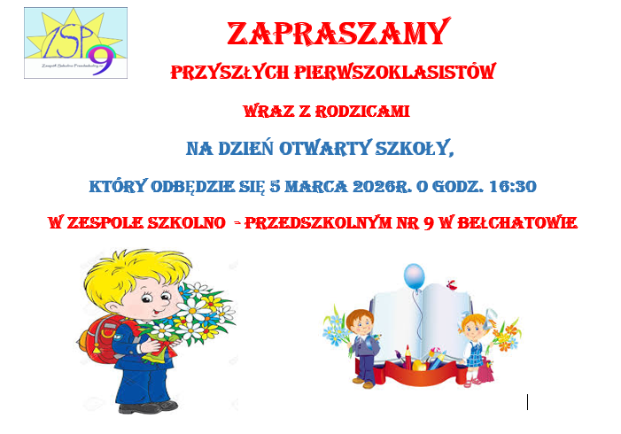 Zapraszamy przyszłych pierwszoklasist&oacute;w wraz z rodzicami na dzień otwarty szkoły, kt&oacute;ry odbędzie się 5 marca 2026r. O godz. 16:30 w Zespole Szkolno - Przedszkolnym nr 9 W Bełchatowie