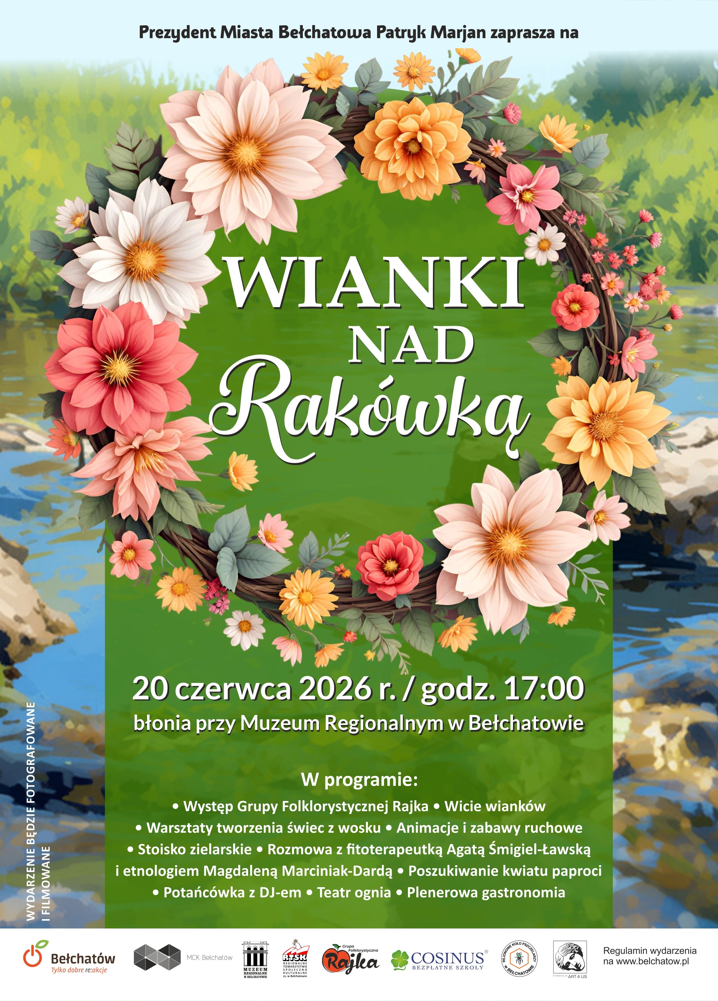  Prezydent Miasta Bełchatowa Patryka Marjan zaprasza na wydarzenie organizowane na terenie naszego miasta. &bdquo;Wianki nad Rak&oacute;wką" 20 czerwca 2026 r. (sobota), godz. 17:00&ndash;20:00 W programie m.in.: warsztaty plecenia wiank&oacute;w, warsztaty tworzenia świec z wosku, występ zespołu Rajka, zabawa taneczna na błoniach przy Muzeum Regionalnym w Bełchatowie.